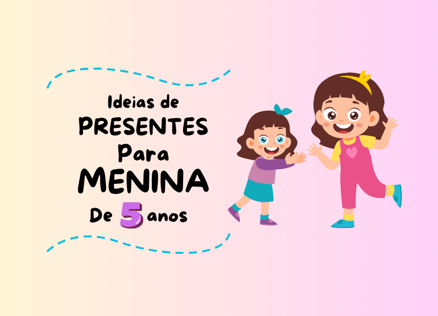 o que dar de presente para menina de 5 anos